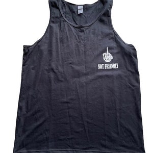 May include: A black tank top with a white skeleton hand giving the middle finger and the text "NOT FRIENDLY" printed on the front.