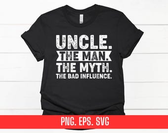 Uncle, The Man, The Myth, Bad Influence Design (PNG, SVG, EPS)