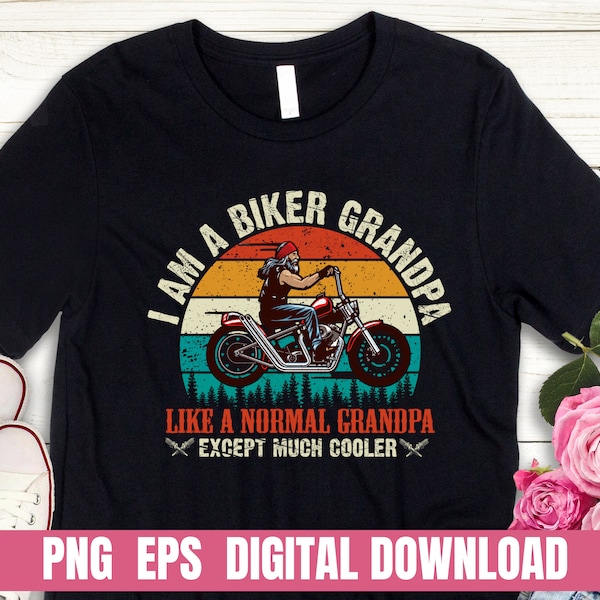 Design PNG EPS I am A Biker Grandpa Motorcycle Printing T-shirt Sublimation Digital File Download