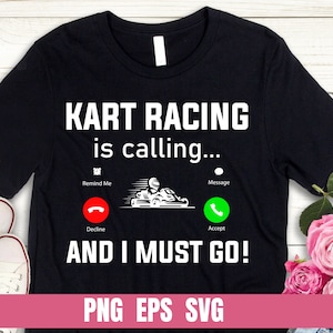 Kart Racing is Calling and I Must Go Design PNG Eps Druck T-shirt Digitale Datei Download Clipart