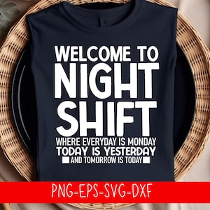 Puede incluir: Una camiseta sin mangas azul marino con las palabras "WELCOME TO NIGHT SHIFT" en letras blancas grandes. Debajo, un texto más pequeño dice "WHERE EVERYDAY IS MONDAY TODAY IS YESTERDAY AND TOMORROW IS TODAY".