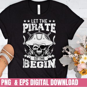 Let The Pirate Let The Begin Funny Png Eps Printing T-shirt Digital File Download Clipart