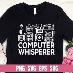 Design Png Eps SVG Dxf Computer Whisperer IT Tech Support Druck Sublimation Tshirt Digitale Datei Download