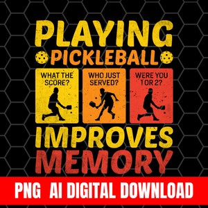 Playing Pickleball Improves Memory Design Png Ai Design T-shirt Sublimation Digital File Download