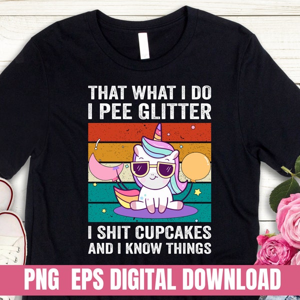PNG EPS SVG Design That What I Do, I Pee Glitter Unicorn Funny Printing T-shirt Sublimation Digital File Download