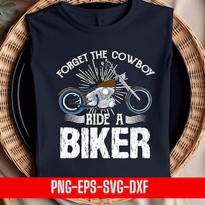 Forget the Cowboy Ride a Biker Chick png eps dxf svg, Funny Biker Quote Design, Girl Motorcycle Rider Digital File for Shirts & Gifts