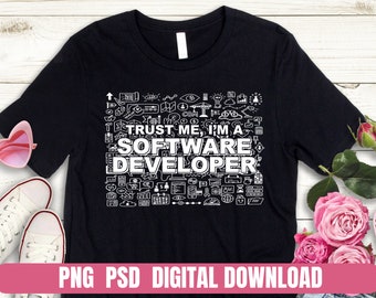 Design PNG Trust Me, I'm Software Developer Job Printing Sublimation Tshirt PNG Digital File Download