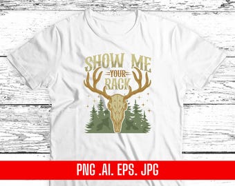 Show Me Your Rack Hunting Design (Digital File)