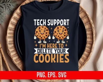 May include: A dark blue t-shirt with the text "Tech Support I'm here to delete your cookies" and two cartoon cookies with faces.