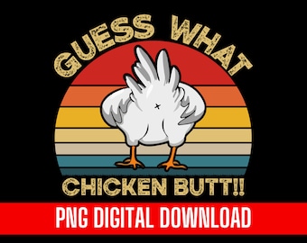 Raad eens wat Chicken Butt Png Design Printing T-shirt digitaal bestand Download Clipart