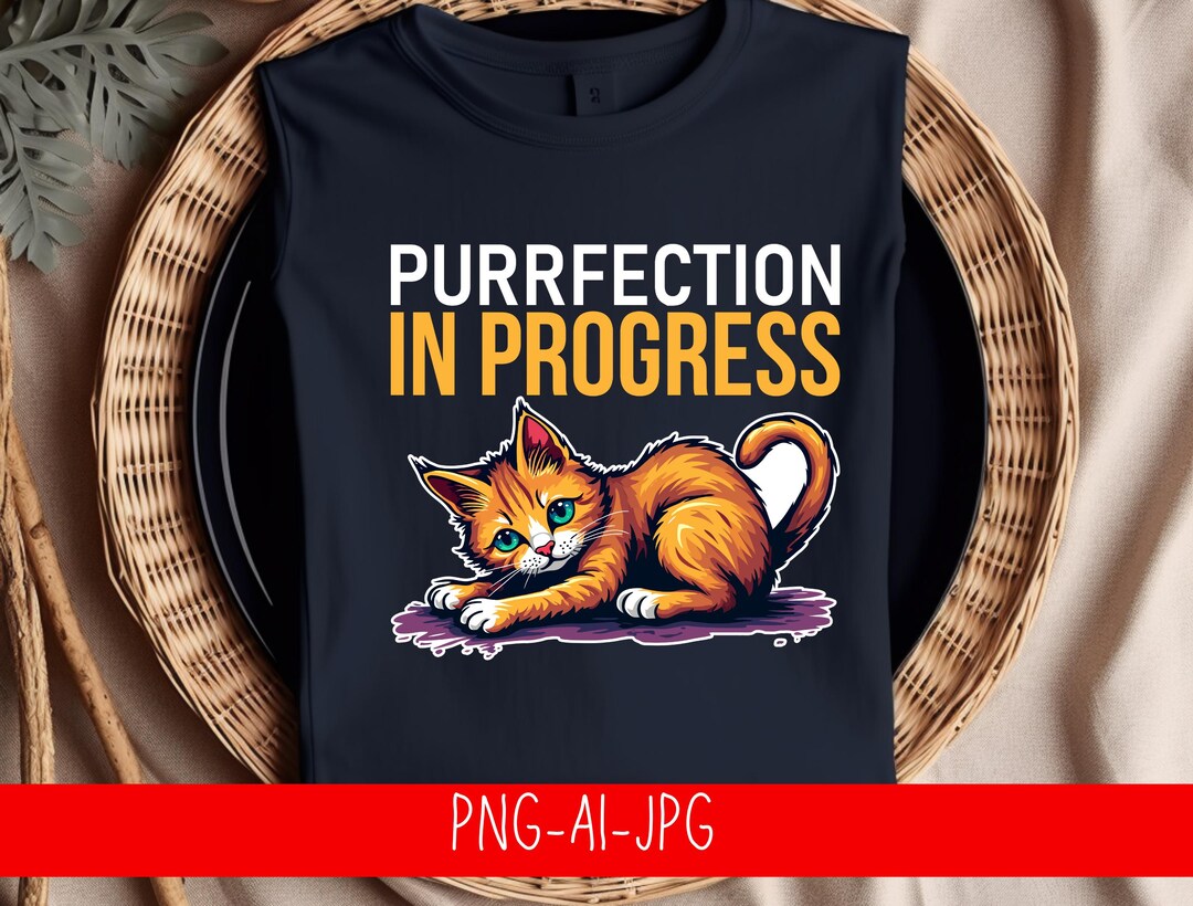 Purrfection in Progress Cat Png Ai Jpg | Funny Cat Lover Quote | Cute ...