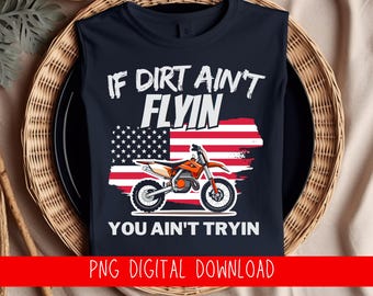 Dirtbike Racing PNG | If Dirt Ain’t Flyin’ Quote (Digital Download)