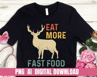 Coma Mais Fast Food Caça Png Ai Design Impressão T-shirt Sublimação Arquivo Digital Download