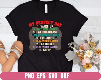 My Perfect Day Video Games SVG, T-shirt Printing Design (Digital Download)