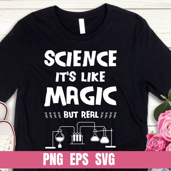 Science It Is Like Magic But Real Png Eps Svg Design T-shirt Sublimation Digital File Download