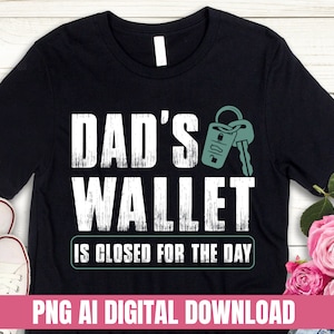 Diseño Png La billetera de papá Ai está cerrada por el día Impresión de camiseta de sublimación PNG Descarga de archivos digitales