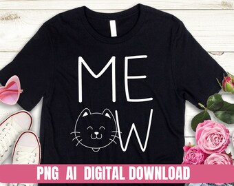 Meow Katze Haustier Kätzchen Katze Vibes Druck Tshirt PNG Digitale Datei Download