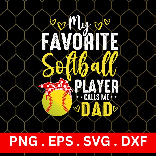 My Softball Player Calls Me Dad Design Png Eps Svg Dxf Printing Sublimation Tshirt Digital File Download