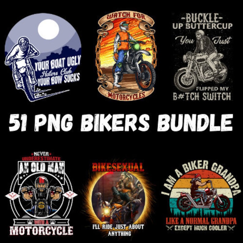 May include: A set of 51 digital illustrations featuring bikers and motorcycles. The illustrations are in a variety of styles, including cartoon, vintage, and realistic. Some of the illustrations feature funny slogans, such as "Your Boat Ugly Haters Club Your Bow Sucks" and "I Am A Biker Grandpa Like A Normal Grandpa Except Much Cooler".
