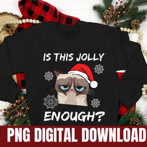 Christmas Is This Jolly Enough Cat Printing Tshirt PNG Digital File Download