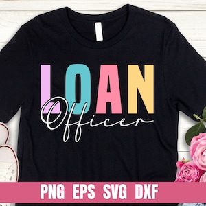 May include: Black t-shirt with the text "Loan Officer" in colorful letters. The letters are pink, teal, pink, and yellow. The text "Officer" is in white cursive.