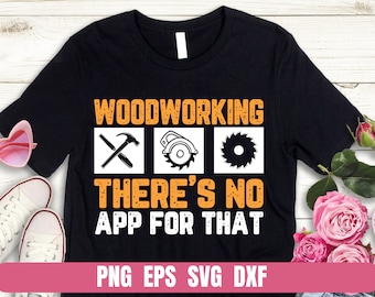 Woodworking - There's No App For That - T-Shirt Design (Digital File)