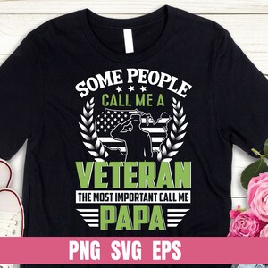 Some People Call Me Veteran Papa Sublimation DTG Tshirt PNG Svg Eps Digital File Download