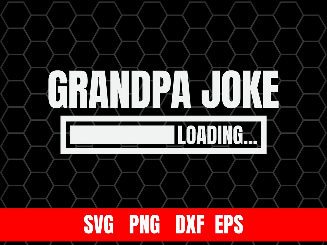 Grandpa Joke Loading SVG, Funny Father's Day Cricut File (digital ...
