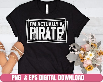 I Am Actually A Pirate Funny Png Eps Printing T-shirt Digital File Download Clipart