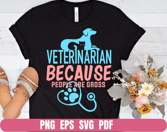 Funny Veterinarian Design: Because People Are Gross (Digital Download)