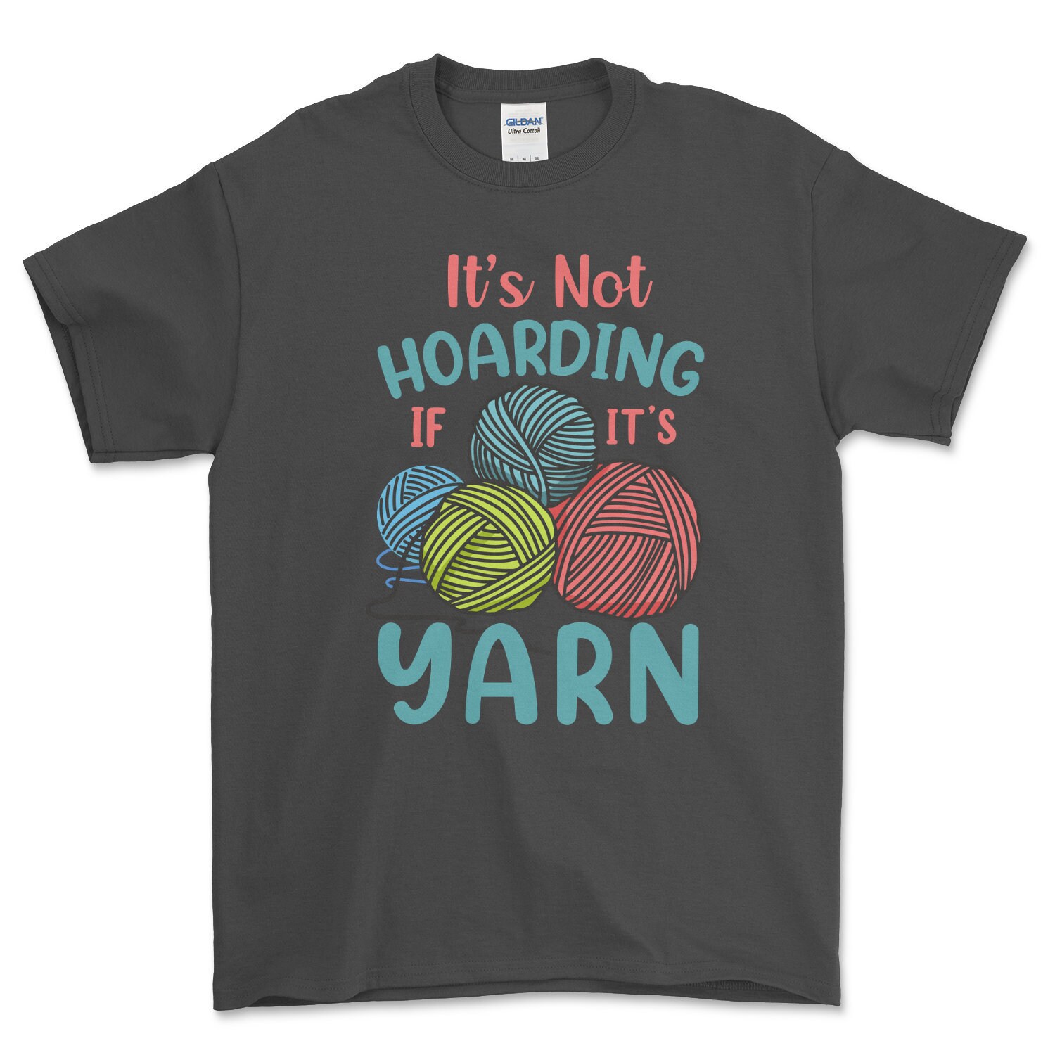 It's Not Hoarding If It's Yarn Cute Crochet Knitting T-Shirt It's Not Hoarding If It's Yarn Cute Crochet Knitting T-Shirt