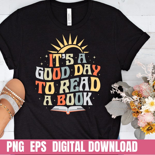 It's A Good Day To Read A Book Design Png Eps Printing Sublimation Tshirt Digital File Download
