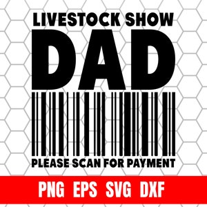 May include: Black and white graphic design with the text "Livestock Show Dad" and a barcode underneath with the text "Please Scan for Payment". The design is on a white background with a gray honeycomb pattern.