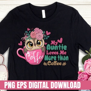 Design PNG EPS My Auntie Love Me More Than Coffee T-shirt Digital File Download Clipart