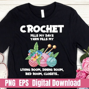 Crochet Fills My Days Yarn Design Printing Sublimation Tshirt Png Eps Digital File Download