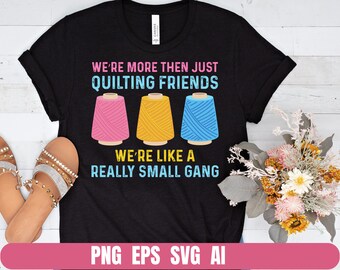 Design Png Eps Svg Ai Quilting Friends Stampa sublimazione Tshirt Download file digitale