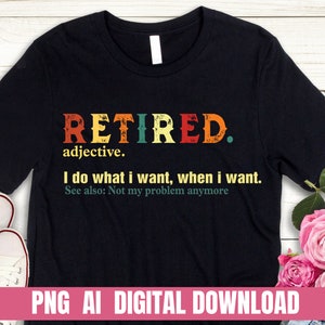 Retired Adjective Funny Printing Tshirt PNG/ JPEG / AI Digital File Download