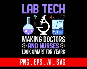 Lab Tech Making Doctors Look Smart Design (Digital File)
