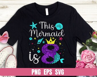 Mermaid Birthday Girl Eight Years Design (PNG EPS SVG)