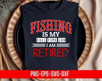 Funny Fishing Retirement Quote (png, eps, svg, dxf)