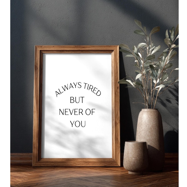 Always Tired, But Never of You Print | Romantic Quote Poster | Minimalist Modern Bedroom Decor