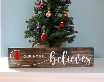 Our Home Believes, Christmas Believe Sign, Polar Express, Christmas Shelf Decor, Christmas Mantle Decor, Believe Christmas Decor