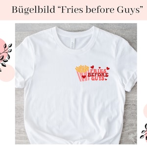 Könnte beinhalten: Weißes T-Shirt mit einem Grafikdruck von Pommes Frites und dem Text "Fries Before Guys" in Rosa und Rot.