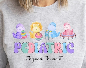 Physical Therapist, Physical Therapy Crewneck, PT Sweatshirt, Pediatric Physical Therapist, PT Shirt, Pta Shirt, Dpt Shirt,