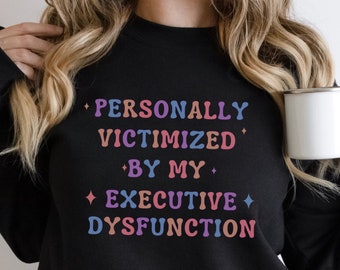 ADHD Shirt, Executive Dysfunction, AuDHD Shirt, Overstimulated Shirt, Neurodiversity, Neurospicy Shirt, Mental Health Shirt, Neurodivergent