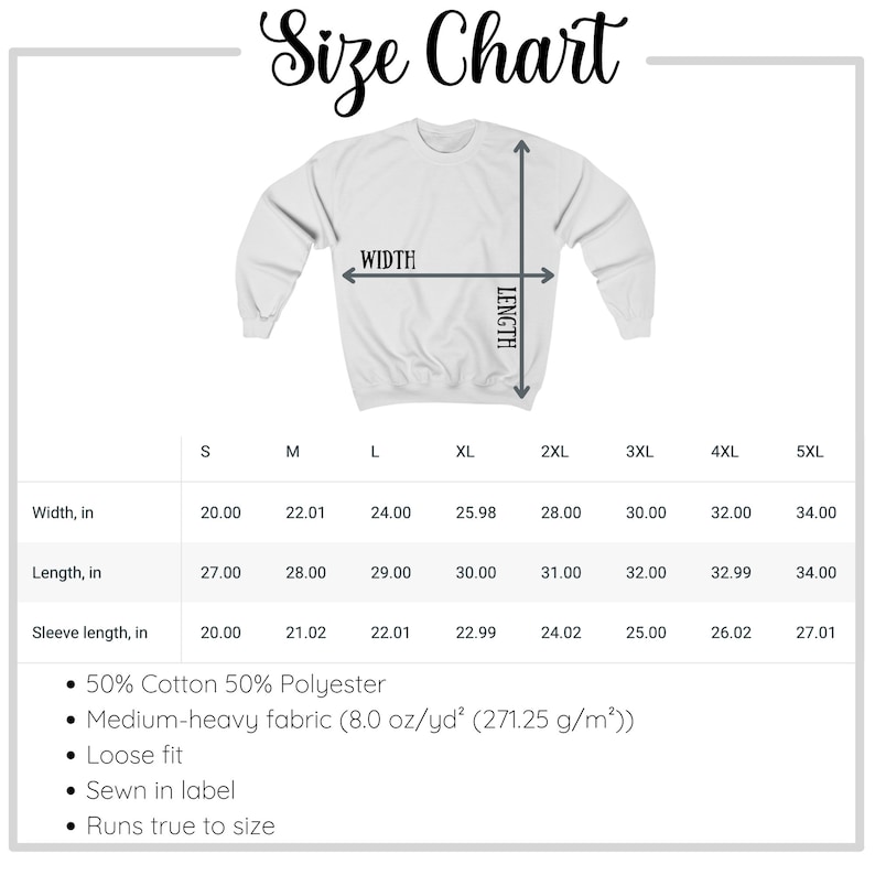 May include: A white sweatshirt size chart with measurements in inches. The chart includes width, length, and sleeve length for sizes S through 5XL. The fabric is 50% cotton and 50% polyester, medium-heavy weight, and has a loose fit.