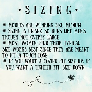May include: A teal background with black text that reads "SIZING." The text provides sizing information, stating that models wear size medium, sizing is unisex, and women should order their typical size. It also advises sizing up for a cozier fit and down for a tighter fit.
