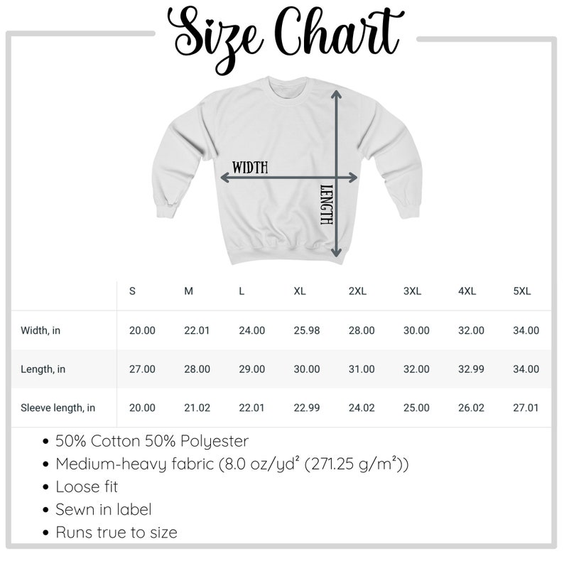May include: A white sweatshirt size chart with measurements in inches. The chart includes width, length, and sleeve length for sizes S through 5XL. The fabric is 50% cotton and 50% polyester, medium-heavy weight, and has a loose fit.