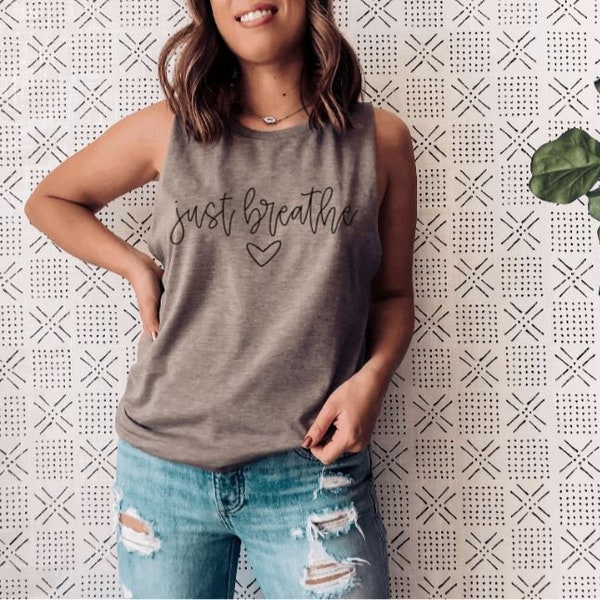 Just Breathe | Yoga Muscle Tank | Meditation | Zen | Spiritual Shirt | Namaste | Inspirational Motivational Tee