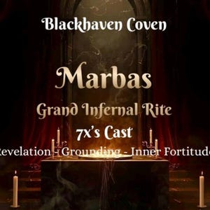 May include: An image with the text "Blackhaven Coven" and "Marbas Grand Infernal Rite 7X's Cast Revelation - Grounding - Inner Fortitude". The scene includes candles and a dark, mystical atmosphere.